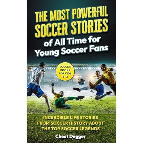 Cover of Soccer Books for Kids 8-12: The Most Powerful Soccer Stories of All Time for Young Soccer Fans
