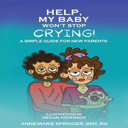 Cover of Help, My Baby Won’t Stop Crying!