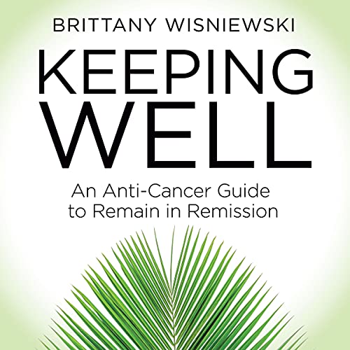 Cover of Keeping Well: An Anti-Cancer Guide to Remain in Remission