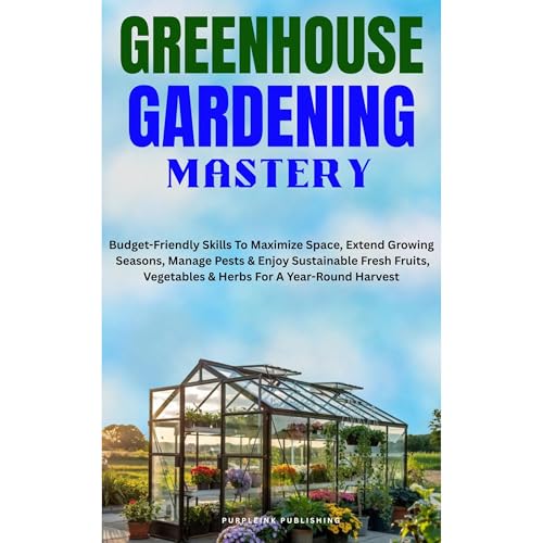 Cover of GREENHOUSE GARDENING MASTERY