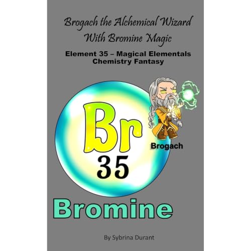 Cover of Brogach The Alchemical Wizard With Bromine Magic: Element 35 — Magical Elementals Chemistry Fantasy