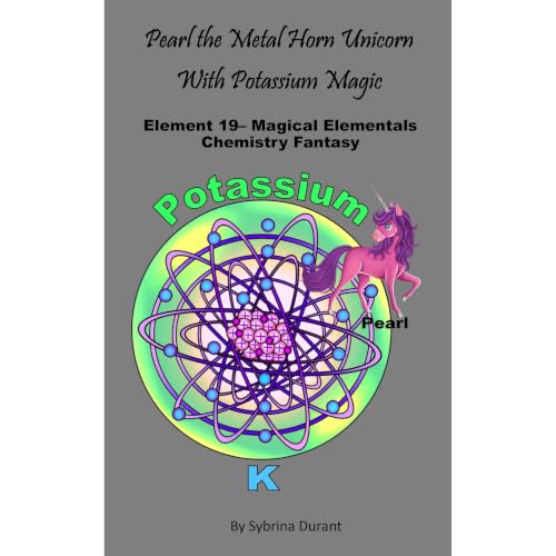 Cover of Pearl The Metal Horn Unicorn With Potassium Magic: Element 19 — Magical Elementals Chemistry Fantasy Series
