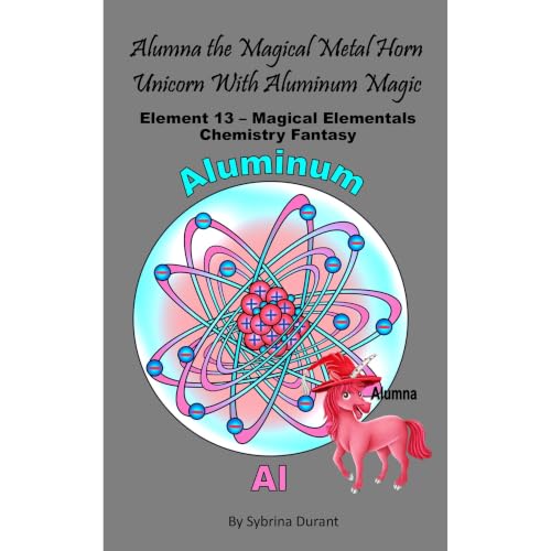 Cover of Alumna The Magical Metal Horn Unicorn With Aluminum Magic: Element 13 — Magical Elementals Chemistry Fantasy Series