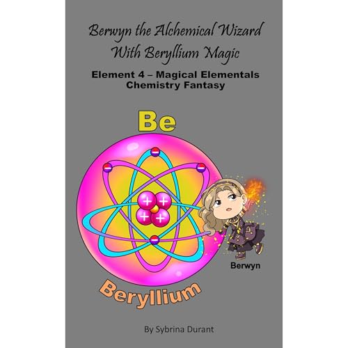 Cover of Berwyn The Alchemical Wizard With Beryllium Magic: Element 4 – Magical Elementals Chemistry Fantasy