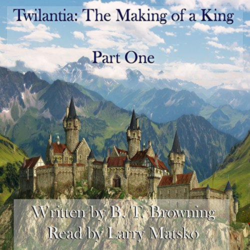 Cover of Twilantia: The Making of a King, Part One