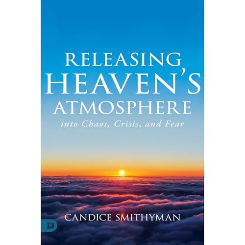 Cover of Releasing Heaven’s Atmosphere into Chaos, Crisis, and Fear