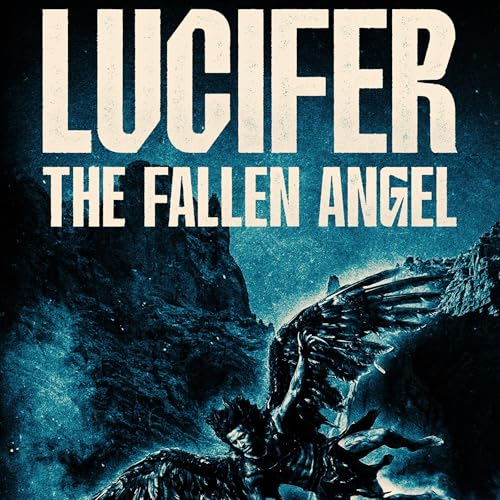 Cover of Lucifer: The Fallen Angel: When God Said Nothing
