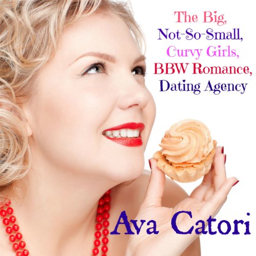 Cover of The Big, Not-So-Small, Curvy Girls, BBW Romance, Dating Agency