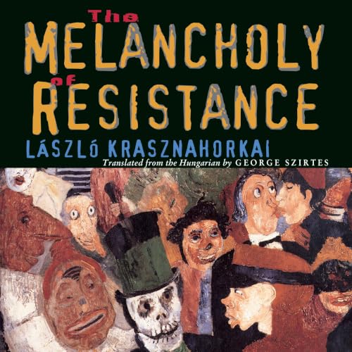 Cover of The Melancholy of Resistance
