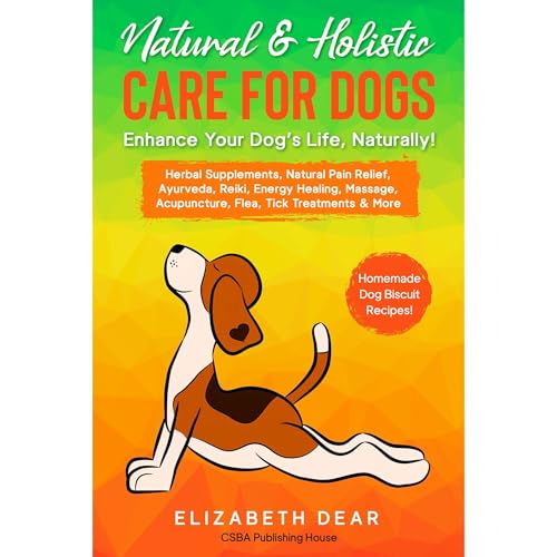 Cover of Natural & Holistic Care for Dogs – Enhance Your Dog’s Life, Naturally!