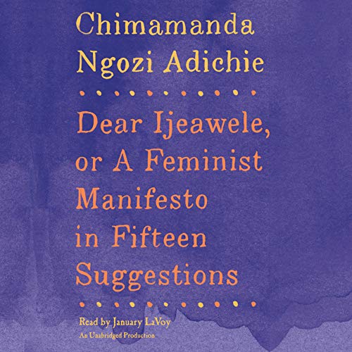 Cover of Dear Ijeawele, or A Feminist Manifesto in Fifteen Suggestions