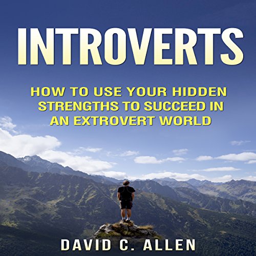 Cover of Introverts: How to Use Your Hidden Strengths to Succeed in an Extrovert World