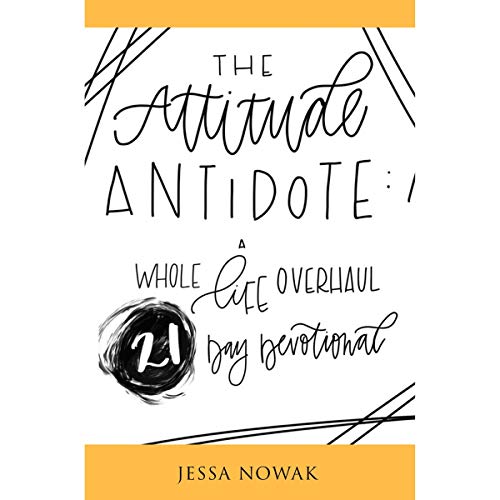 Cover of The Attitude Antidote: A Whole Life Overhaul 21-Day Devotional