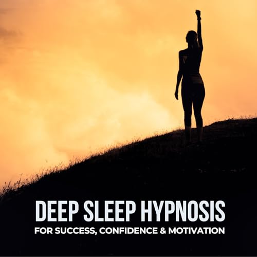 Cover of Deep Sleep Hypnosis For Success, Confidence & Motivation