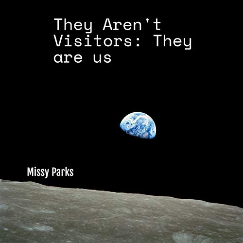 Cover of They Aren't Visitors: They Are Us