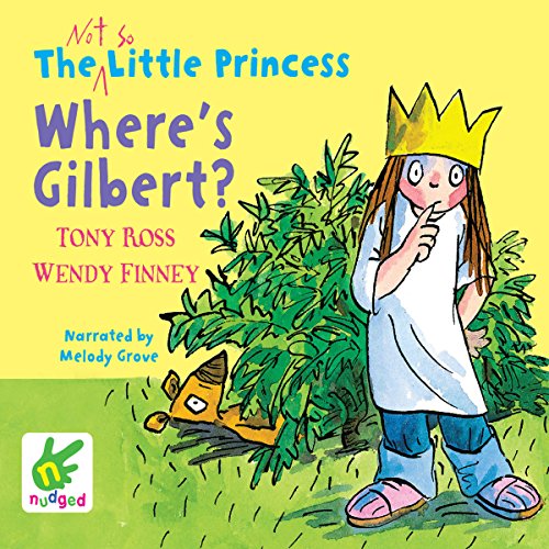 Cover of The Not So Little Princess: Where's Gilbert?