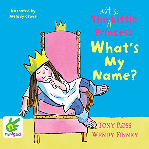 Cover of The Not So Little Princess: What's My Name?
