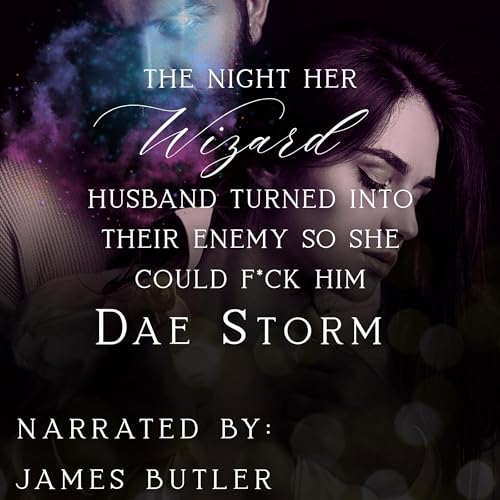 Cover of The Night Her Wizard Husband Turned Into Their Enemy So She Could F*ck Him