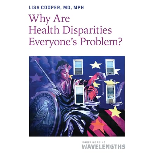 Cover of Why Are Health Disparities Everyone's Problem?