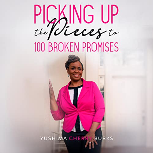 Cover of Picking Up the Pieces to 100 Broken Promises