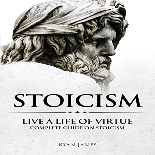 Cover of Stoicism: Live a Life of Virtue - Complete Guide on Stoicism