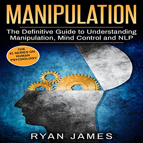 Cover of Manipulation: The Definitive Guide to Understanding Manipulation, MindControl and NLP