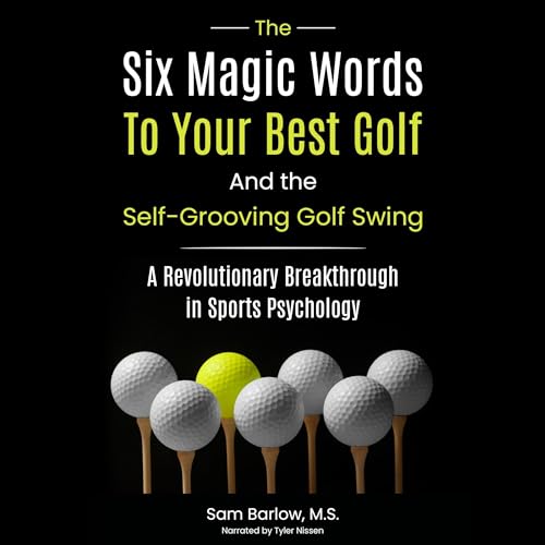 Cover of The Six Magic Words to Your Best Golf
