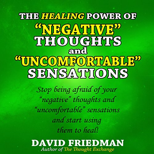 Cover of The Healing Power of Negative Thoughts and Uncomfortable Sensations