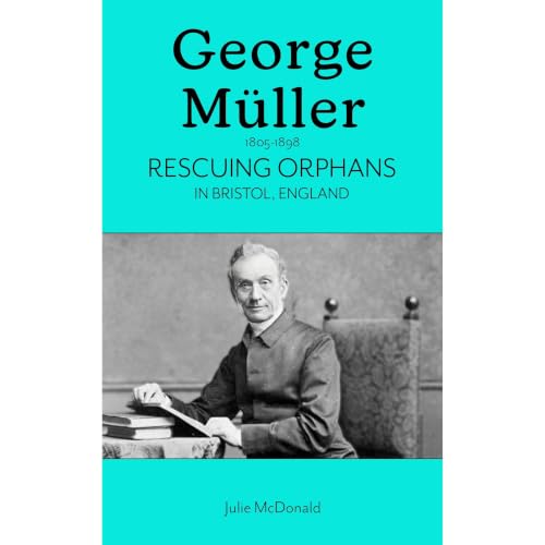Cover of George Müller (1805-1898): Rescuing Orphans In Bristol, England