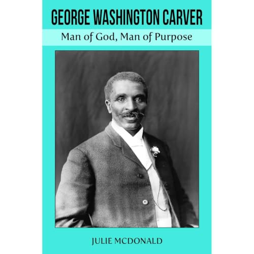 Cover of George Washington Carver: Man of God, Man of Purpose