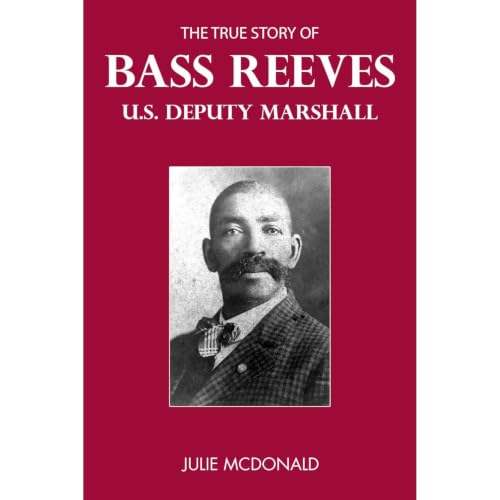 Cover of The True Story of Bass Reeves, U.S. Deputy Marshall