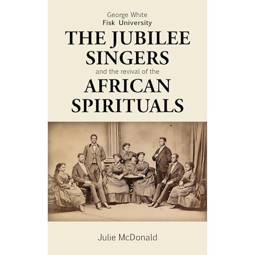 Cover of George White, Fisk University: The Jubilee Singers and the Revival of African Spirituals