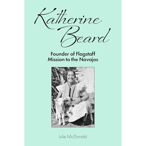 Cover of Katherine Beard: Founder of Flagstaff Mission to the Navajos
