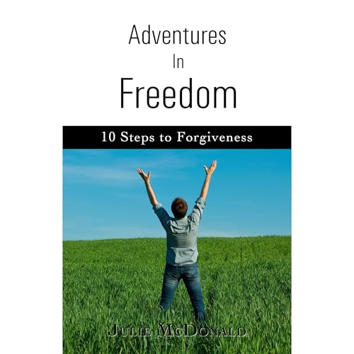 Cover of Adventures in Freedom: 10 Steps to Forgiveness