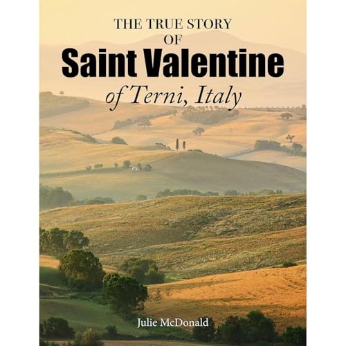 Cover of The True Story of Saint Valentine of Terni, Italy