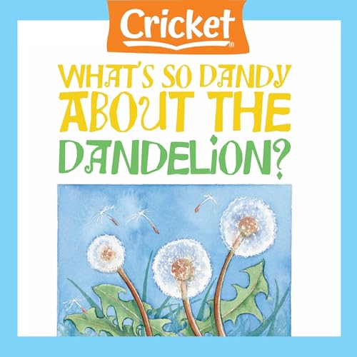 Cover of What's So Dandy About the Dandelion?