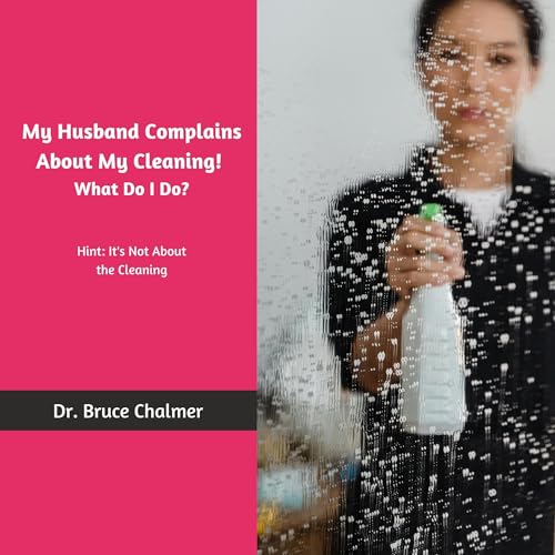 Cover of My Husband Complains about My Cleaning! What Do I Do?