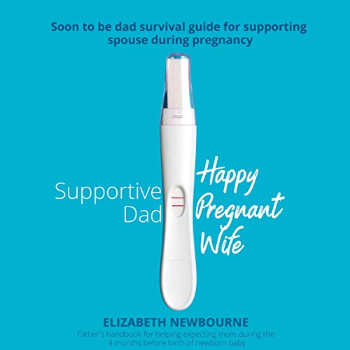 Cover of Supportive Dad = Happy Pregnant Wife