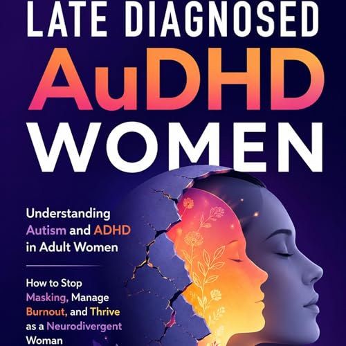 Cover of Late Diagnosed AuDHD Women