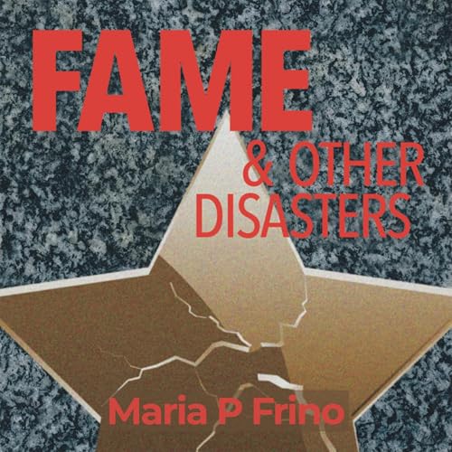 Cover of Fame and Other Disasters