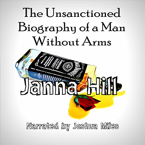Cover of The Unsanctioned Biography of a Man Without Arms
