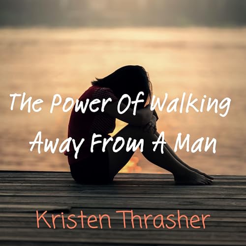 Cover of The Power of Walking Away from a Man