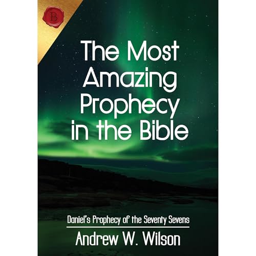 Cover of The Most Amazing Prophecy in the Bible