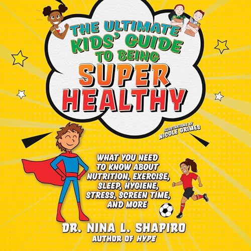 Cover of The Ultimate Kids' Guide to Being Super Healthy