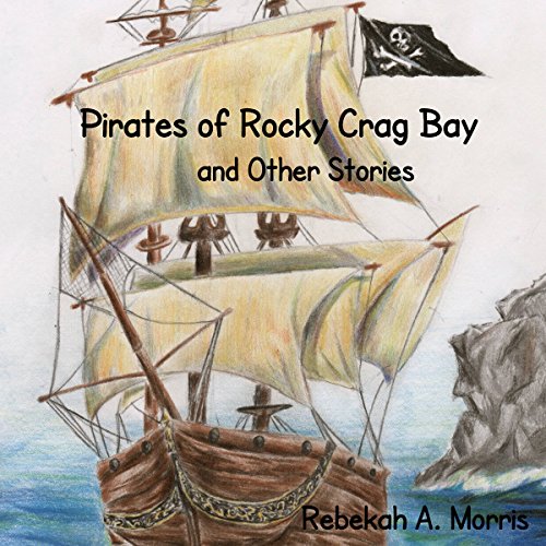 Cover of Pirates of Rocky Crag Bay and Other Stories