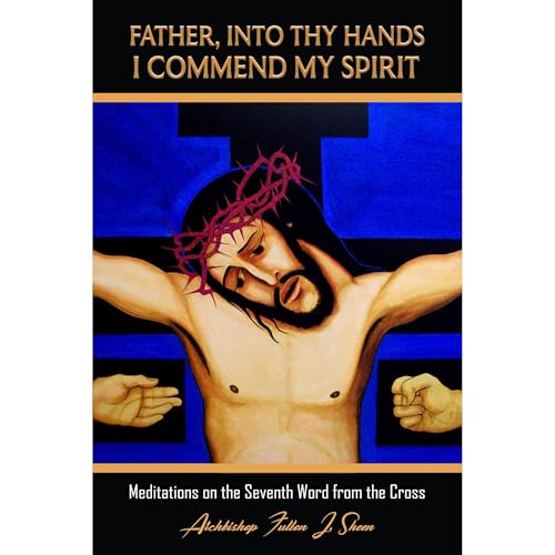 Cover of FATHER, INTO THY HANDS I COMMEND MY SPIRIT