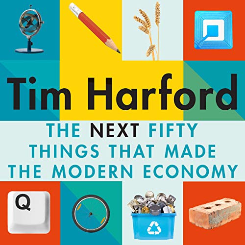 Cover of The Next Fifty Things that Made the Modern Economy