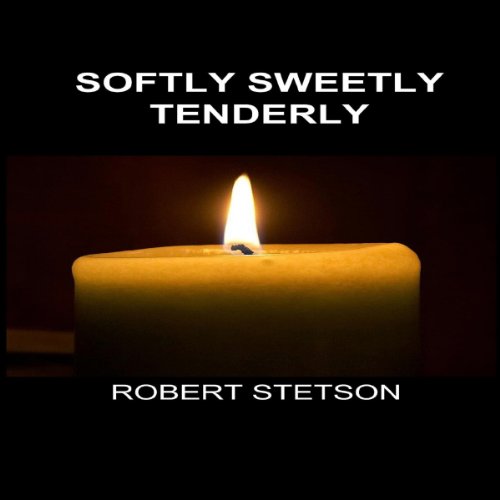 Cover of Softly Sweetly Tenderly