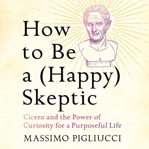 Cover of How to Be a (Happy) Skeptic
