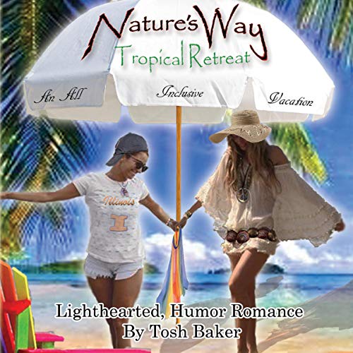 Cover of Nature's Way Tropical Retreat: An All Inclusive Vacation
